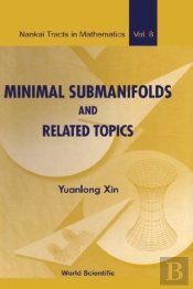 Minimal Submanifolds And Related Topics