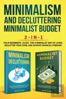 Minimalism Decluttering And Minimalist Budget 2-In-1 Book