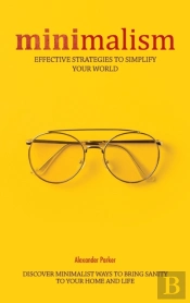 Minimalism: Effective Strategies To Simp