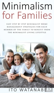 Minimalism For Families: Easy Step By St