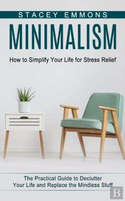 Bertrand.pt - Minimalism: How To Simplify Your Life Fo