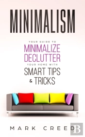 Minimalism: Your Guide To Minimalize & Declutter Your Home With Smart Tips & Tricks