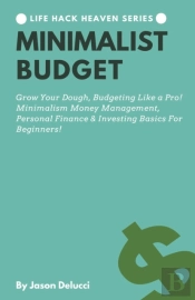 Minimalist Budget: Grow Your Dough, Budg