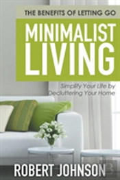 Minimalist Living Simplify Your Life By