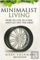 Minimalistic Living: How To Live In A Van And Get Off The Grid