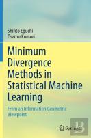 Minimum Divergence Methods In Statistical Machine Learning