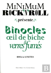 Minimum Rock'N'Roll - Tome 5 Binocles, Oeil De Biche Et Verres Fumés