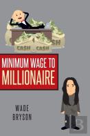 Minimum Wage To Millionaire