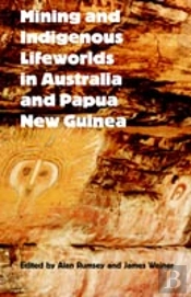 Mining And Indigenous Lifeworlds In Australia And Papua New Guinea