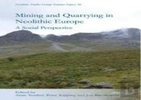 Mining And Quarrying In Neolithic Europe