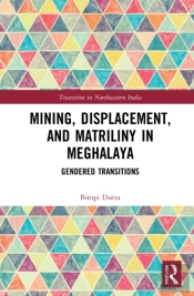 Mining, Displacement, And Matriliny In Meghalaya