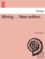 Mining ... New Edition.