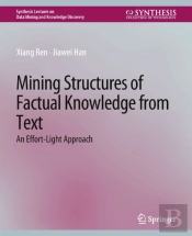 Mining Structures Of Factual Knowledge From Text