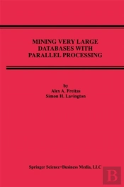 Mining Very Large Databases With Parallel Processing