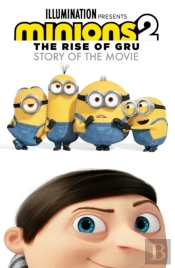 Minions 2: The Rise Of Gru Official Story Of The Movie