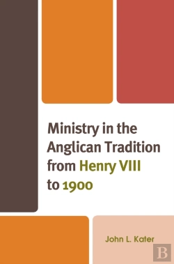 Bertrand.pt - Ministry In The Anglican Tradition From Henry Viii To 1900