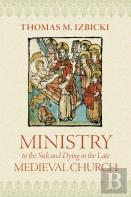 Ministry To The Sick And Dying In The Late Medieval Church