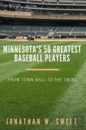 Minnesota'S 50 Greatest Baseball Players