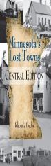Minnesota'S Lost Towns Central Edition Volume 2