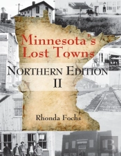 Minnesota'S Lost Towns Northern Edition Ii Volume 1