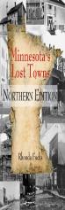 Minnesota'S Lost Towns Northern Edition