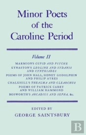 Minor Poets Of The Caroline Period: Minor Poets Of The Caroline Period