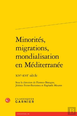 Bertrand.pt - Minorités, Migrations, Mondialisation En Méditerranée : Xive-Xvie Siècle