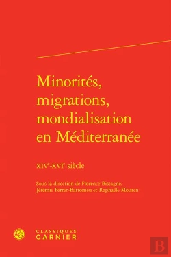 Bertrand.pt - Minorités, Migrations, Mondialisation En Méditerranée : Xive-Xvie Siècle
