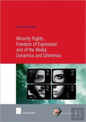 Minority Rights, Freedom Of Expression And Of The Media: Dynamics And Dilemmas
