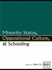 Minority Status, Oppositional Culture, & Schooling