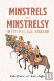 Minstrels And Minstrelsy In Late Medieval England