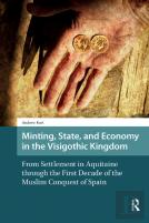 Minting, State, And Economy In The Visigothic Kingdom
