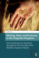 Minting, State, And Economy In The Visigothic Kingdom