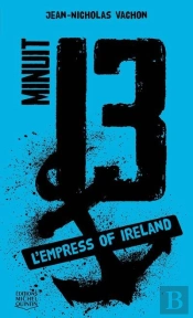 Minuit 13 - Tome 3 L'Empress Of Ireland