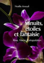 Minuits, Étoiles Et Fantaisie : Rêve, Féerie, Extrapolation