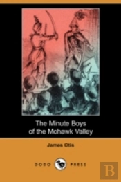 Minute Boys Of The Mohawk Valley (Dodo Press)