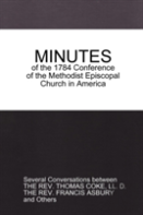 Minutes Of The 1784 Conference: Of The Methodist Episcopal Church In America