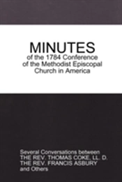 Minutes Of The 1784 Conference: Of The Methodist Episcopal Church In America