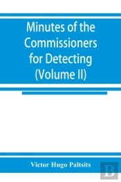 Minutes Of The Commissioners For Detecting And Defeating Conspiracies In The State Of New York