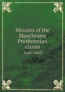 Minutes Of The Manchester Presbyterian Classis 1646-1660