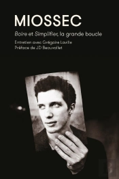 Miossec : Boire Et Simplifier, La Gande Boucle ; Entretiens Avec Grégoire Laville