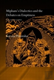 Mipham'S Dialectics And The Debates On Emptiness