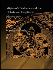 Mipham'S Dialectics And The Debates On Emptiness