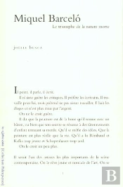 Miquel Barceló : Le Triomphe De La Nature Morte