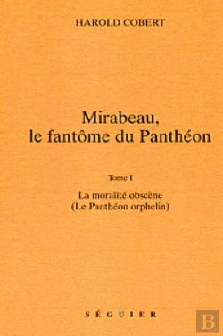 Bertrand.pt - Mirabeau, Le Fantome Du Pantheon - T1 La Moralite Obscene (Le Pantheon Orphelin)