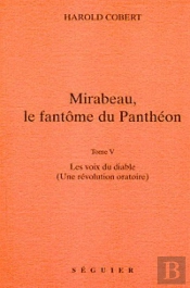 Mirabeau, Le Fantome Du Pantheon - T5 Les Voix Du Diable (Une Revolution Oratoire)
