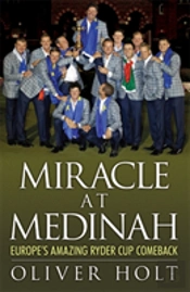 Miracle At Medinah: Europe'S Amazing Ryder Cup Comeback