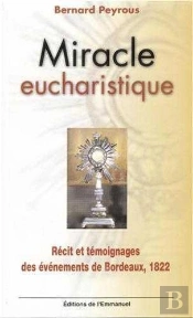 Miracle Eucharistique ; Recit Et Temoignages Des Evenements De Bordeaux