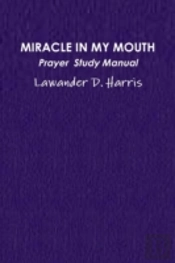 Miracle In My Mouth Prayer Study Manual