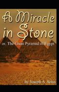 Miracle In Stone, Or, The Great Pyramid Of Egypt